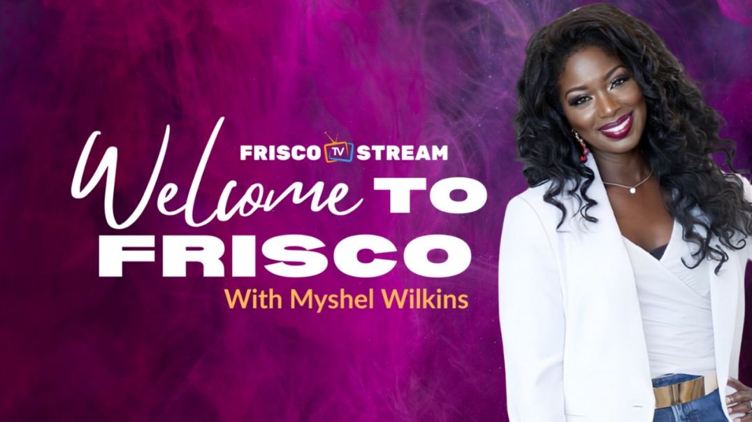 WELCOME TO FRISCO written and performed by  Myshel Wilkins